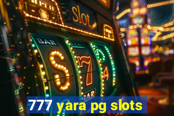 777 yara pg slots